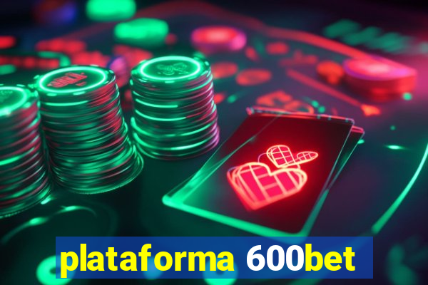 plataforma 600bet